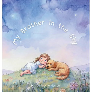 My Brother in the Sky: A Gentle Children's Picture Book About Grief, Baby Loss and Sibling Loss