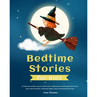 Bedtime Stories for Kids: A Collection of Short stories with Positive Affirmations to Help kids Fall Asleep Fast in Bed and Have a Relaxing Nigh