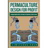 Permaculture Design for Profit: Scaling Regenerative Farming for Maximum Yield & Value