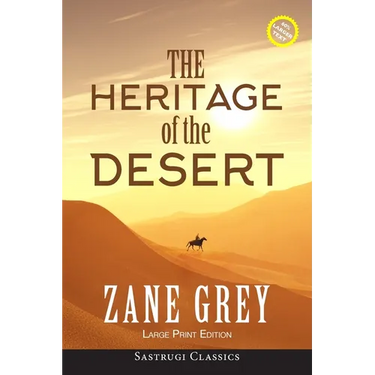 The Heritage of the Desert (ANNOTATED, LARGE PRINT)