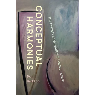 Conceptual Harmonies: The Origins and Relevance of Hegel's Logic