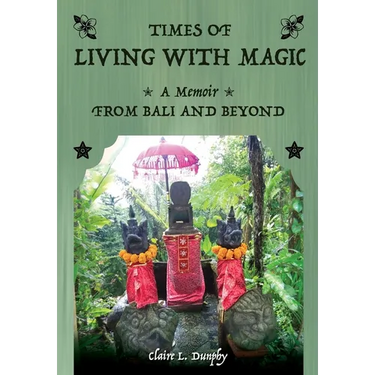 Living with Magic: A Memoir from Bali and Beyond