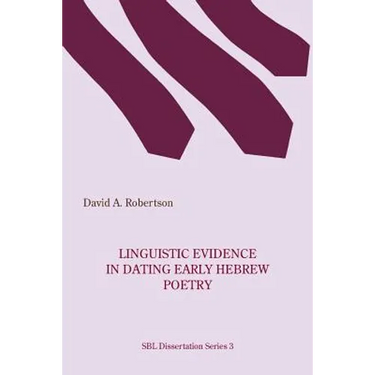 Linguistic Evidence in Dating Early Hebrew Poetry