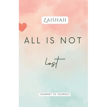 All Is Not Lost: Journey To Yourself