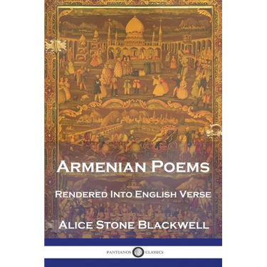 Armenian Poems: Rendered Into English Verse