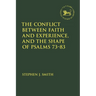 The Conflict Between Faith and Experience, and the Shape of Psalms 73-83
