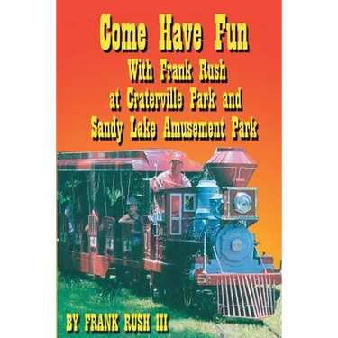 Come Have Fun With Frank Rush at Craterville Park and Sandy Lake Amusement Park