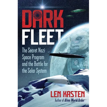 Dark Fleet: The Secret Nazi Space Program and the Battle for the Solar System
