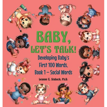 Baby, Let's Talk! Developing Baby's First 100 Words: Book 1 - Social Words
