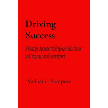 Driving Success: A Strategic Approach to Employee Satisfaction and Organizational Commitment