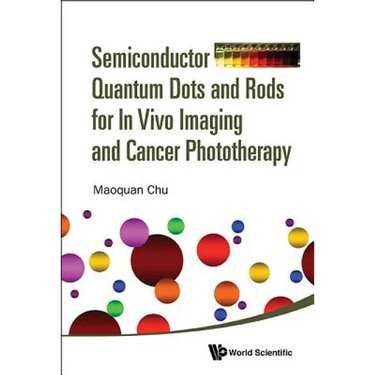 Semiconductor Quant Dot & Rod Vivo Imag & Cancer Photothera