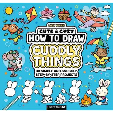 How to Draw Cuddly Things: 30 Simple and Snuggly Step-By-Step Projects