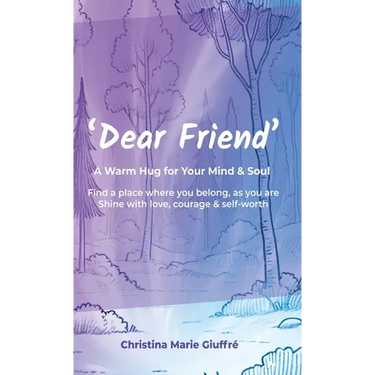 Dear Friend: A Warm Hug for Your Mind & Soul