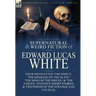 The Collected Supernatural and Weird Fiction of Edward Lucas White: Four Novelettes 'The Snout, ' 'The Message on the Slate, ' 'The Song of the Sirens