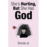 She's Hurting, But She Has God