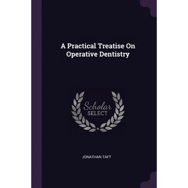 A Practical Treatise On Operative Dentistry