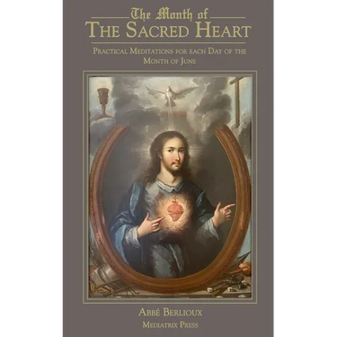 The Month of the Sacred Heart: Practical Meditations for Each Day of the Month of June: Daily Meditations