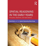 Spatial Reasoning in the Early Years: Principles, Assertions, and Speculations