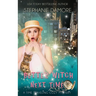 Better Witch Next Time: A Time Travel Mystery