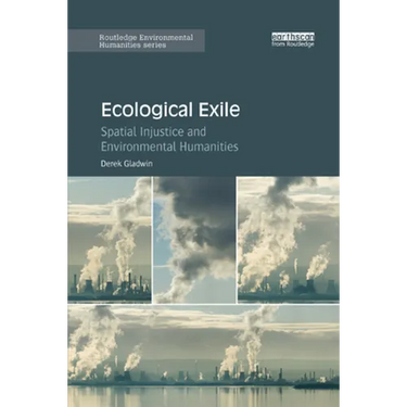 Ecological Exile: Spatial Injustice and Environmental Humanities