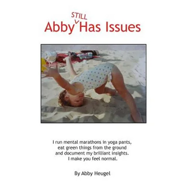 Abby Still Has Issues: I still have issues. We all do.