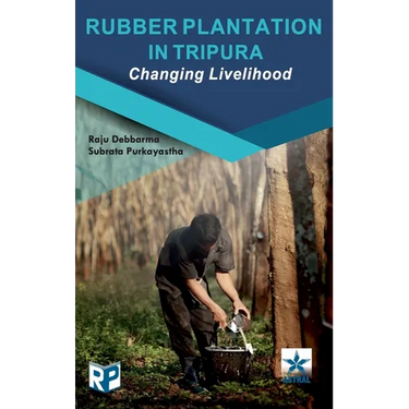 Rubber Plantation in Tripura: Changing Livelihood
