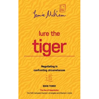 Lure the Tiger: Negotiating in confronting circumstances: The Path between Eastern strategies and Western minds