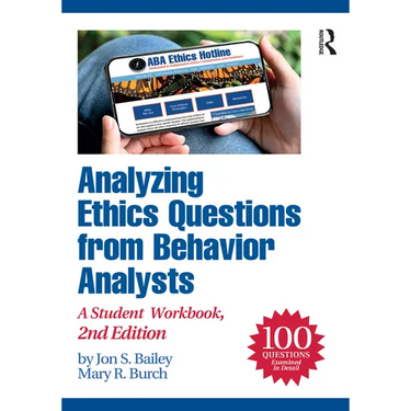 Analyzing Ethics Questions from Behavior Analysts: A Student Workbook