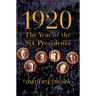1920: The Year of the Six Presidents