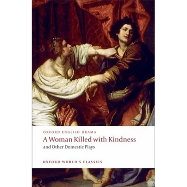 A Woman Killed with Kindness and Other Domestic Plays