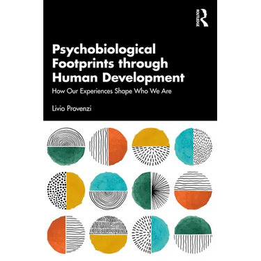 Psychobiological Footprints through Human Development: How Our Experiences Shape Who We Are
