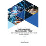The Lawyer's Technology Trap: How to Transform Your Technology From a Pain to Billable Time Gain