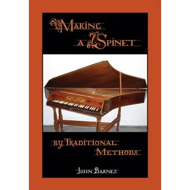 Making a Spinet by Traditional Methods