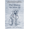 The Shema and John 10: The Importance of the Shema Framework in Understanding the Oneness Language in John 10