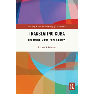 Translating Cuba: Literature, Music, Film, Politics