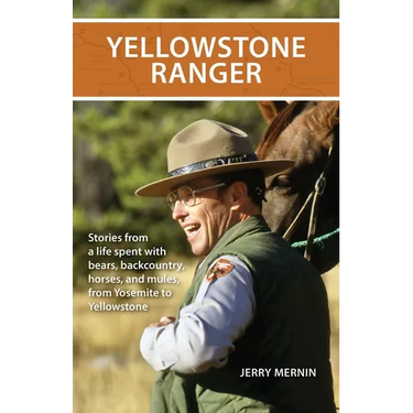 Yellowstone Ranger: Stories from a Life in Yellowstone
