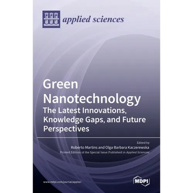 Green Nanotechnology: The Latest Innovations, Knowledge Gaps, and Future Perspectives