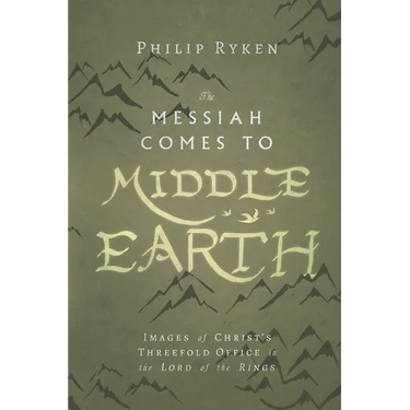 The Messiah Comes to Middle-Earth: Images of Christ's Threefold Office in the Lord of the Rings