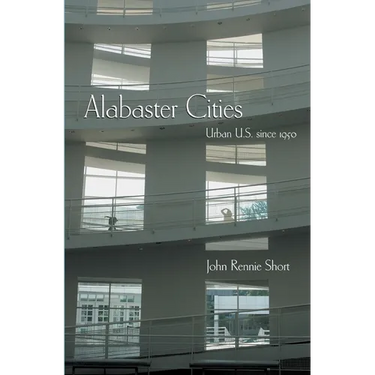 Alabaster Cities: Urban U.S. Since 1950