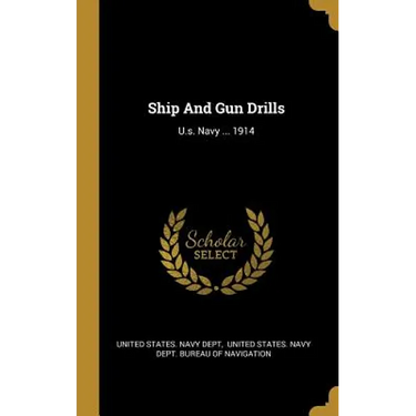 Ship And Gun Drills: U.s. Navy ... 1914