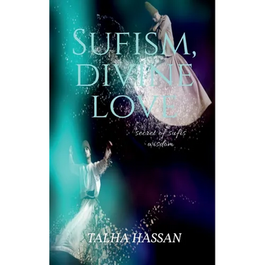 Sufism, Divine love: Secret of sufis wisdom