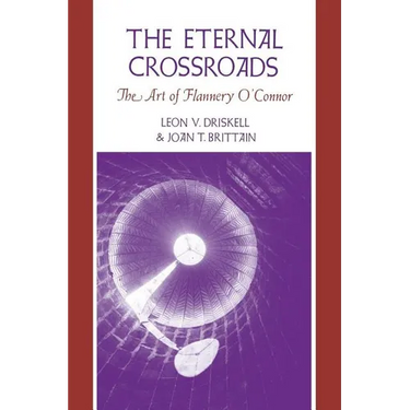 The Eternal Crossroads: The Art of Flannery O'Connor