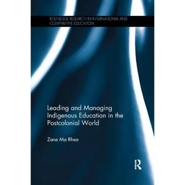 Leading and Managing Indigenous Education in the Postcolonial World