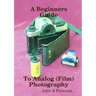 A Beginners Guide to Analog (Film) Photography
