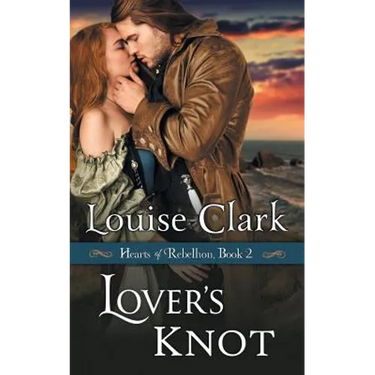 Lover's Knot (Hearts of Rebellion Series, Book 2)