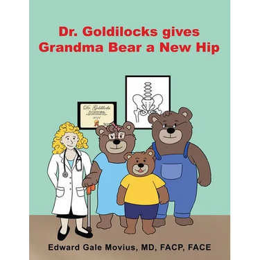 Dr. Goldilocks gives Grandma Bear a New Hip