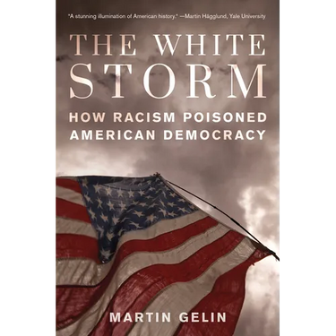 The White Storm: How Racism Poisoned American Democracy