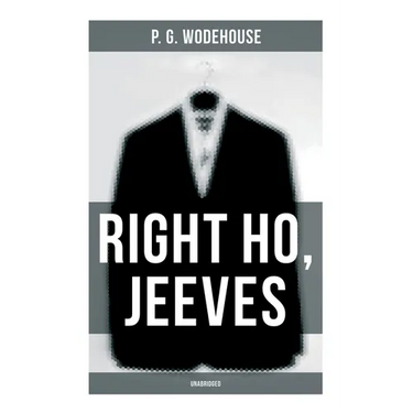 Right Ho, Jeeves (Unabridged)
