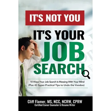 It's Not You, It's Your Job Search: 10 Ways Your Job Search Is Messing With Your Mind (Plus 43 Super-Practical Tips to Undo the Voodoo)
