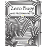 Zero Bugs and Program Faster